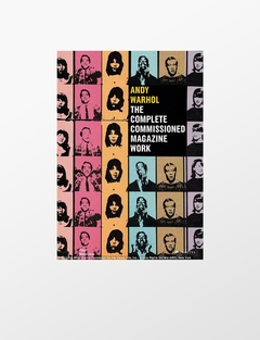 Andy Warhol - The Complete Commissioned Magazine Work