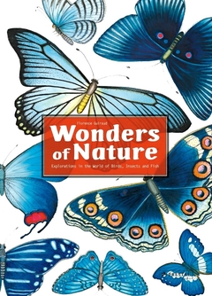 Wonders of Nature - Explorations in the World of Birds, Insects and Fish
