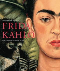 Frida Kahlo - The Painter and Her Work