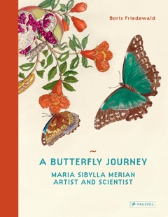 A Butterfly Journey: Maria Sibylla Merian, artist and scientist