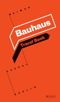 Bauhaus Travel book - Weimar, Dessau, Berlin