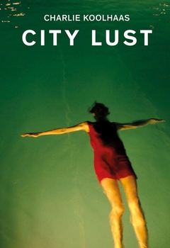 City Lust - London, Guangzhou, Lagos, Dubai, Houston - Charlie Koolhaas - comprar online