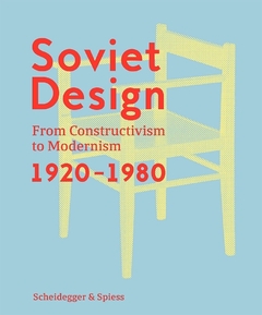 Soviet Design - From Constructivism To Modernism 1920-1980 - comprar online