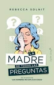 La madre de todas las preguntas - Rebecca Solnit - comprar online