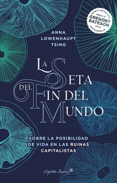 La seta del fin del mundo - Sobre la posibilidad de vida en las ruinas capitalistas - comprar online