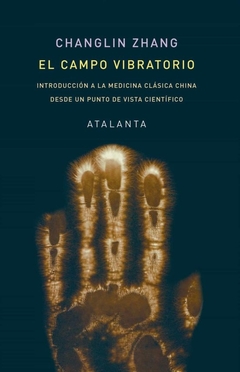 El campo vibratorio - Introducción a la medicina clásica china desde un punto de vista científico - comprar online