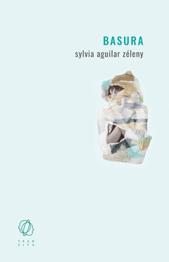 Basura - Sylvia Aguilar Zéleny - comprar online