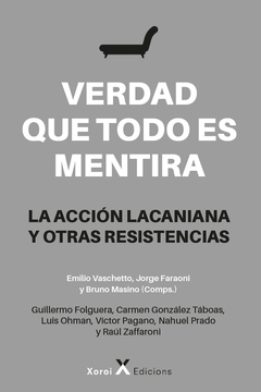 Verdad que todo es mentira - La acción lacaniana y otras resistencias - comprar online