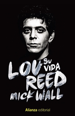 Lou Reed: su vida - Mick Wall