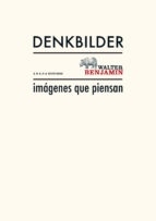 Denkbilder - imágenes que piensan - Walter Benjamin - comprar online