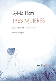 Tres mujeres - Sylvia Plath (bilingüe)