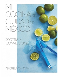 Mi cocina de Ciudad de México - Gabriela Cámara - comprar online