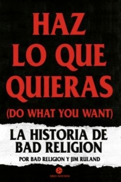 Haz lo que quieras (Do what you want) - La historia de Bad Religion - comprar online