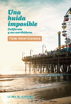 Una huida imposible - California y sus escribidores