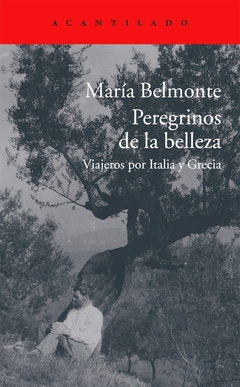 Peregrinos de la belleza - Viajeros por Italia y Grecia - María Belmonte