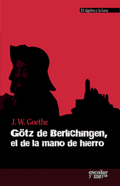 Gotz de Berlichingen, el de la mano de hierro - Goethe