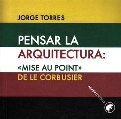 Le Corbusier - Mise au Point - Pensar la arquitectura - comprar online