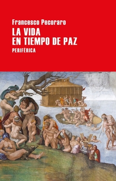 La vida en tiempo de paz - Francesco Pecoraro - comprar online