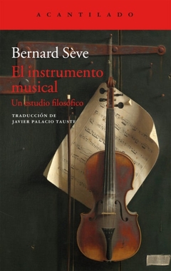 El instrumento musical - Un estudio filosófico - Bernard Séve - comprar online