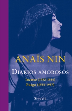 Diarios amorosos - Incesto (1932-1934) - Fuego (1934-1937) - Anais Nin (Tapa Blanda)