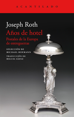 Años de hotel - Postales de la Europa de entreguerras - Joseph Roth