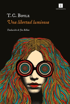 Una libertad luminosa - T. C. Boyle - comprar online