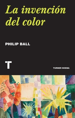 La invención del color - Philip Ball