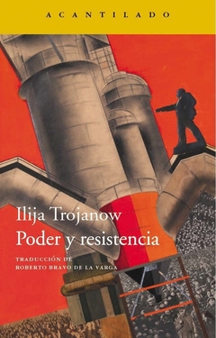 Poder y resistencia - Ilija Trojanow