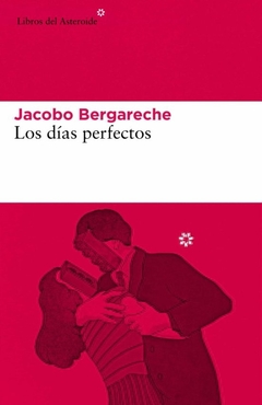 Los dias perfectos - Jacobo Bergareche - comprar online
