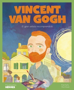 Vincent Van Gogh - El gran artista incomprendido