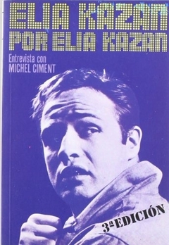 Elia Kazan por Elia Kazan - Michel Ciment