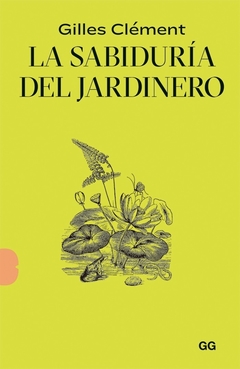 La sabiduría del jardinero - Gilles Clément - comprar online