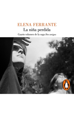 La niña perdida - Dos amigas 4 - Elena Ferrante