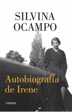 Autobiografía de Irene - Silvina Ocampo