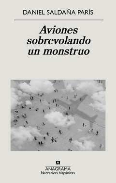 Aviones sobrevolando un monstruo - Daniel Saldaña París - comprar online