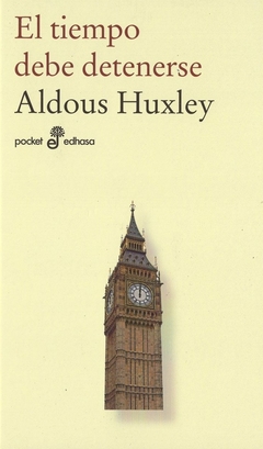 El tiempo debe detenerse - Aldous Huxley