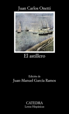 El Astillero - Juan Carlos Onetti
