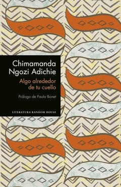 Algo alrededor de tu cuello -  Relatos de Chimamanda Ngozi Adichie