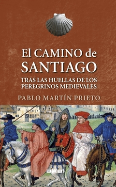 El Camino de Santiago - Tras las huellas de los peregrinos medievales