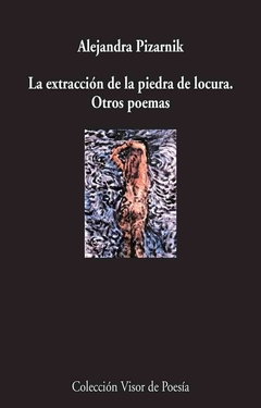 La extracción de la piedra de la locura - Otros poemas - Alejandra Pizarnik