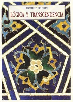 Lógica y transcendencia - Frithjof Schuon