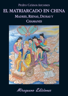 El matriarcado en China - Madres, Diosas, Reinas y Chamanes