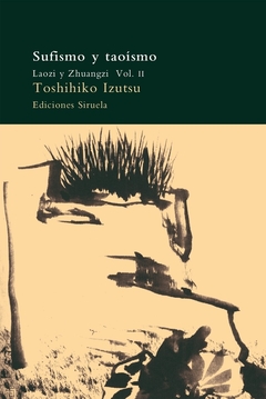 Sufismo y Taoísmo Vol. 2 - Laozi y Zhuangzi - Toshihiko Izutsu