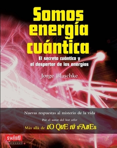 Somos energía - El secreto cuántico y el despertar de las energías