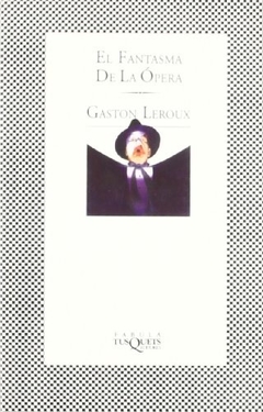 El fantasma de la Ópera - Gastón Leroux