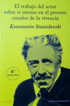 El trabajo del actor sobre sí mismo en el proceso creador de la vivencia - Konstantín Stanislavski