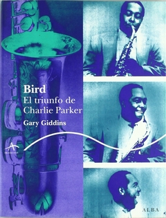 Bird - El triunfo de Charlie Parker - comprar online