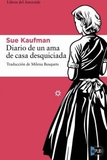 Diario de una ama de casa desquiciada - Sue Kaufman