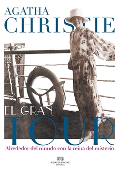 Agatha Christie - El gran tour - Alrededor del mundo con la reina del misterio - comprar online