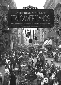 Italoamericanos - El libro de cocina de la familia Scorsese - Catherine Scorsese - comprar online